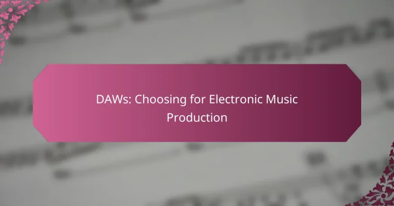 DAWs: Choosing for Electronic Music Production