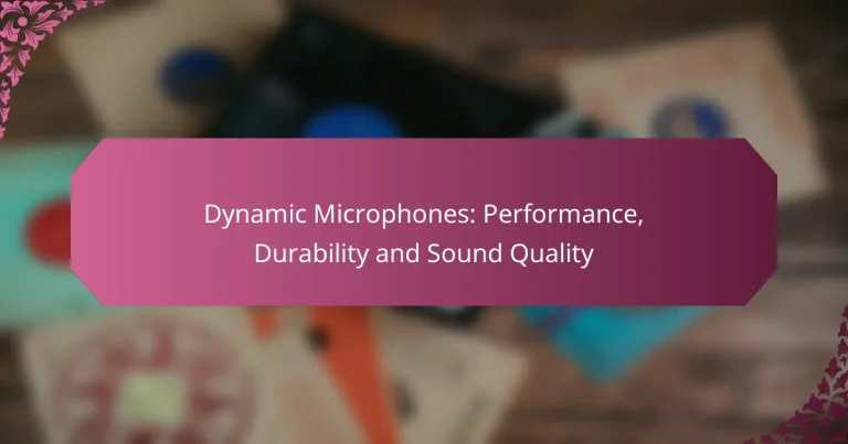 Dynamic Microphones: Performance, Durability and Sound Quality