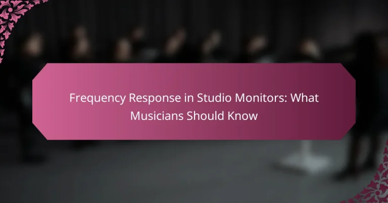 Frequency Response in Studio Monitors: What Musicians Should Know