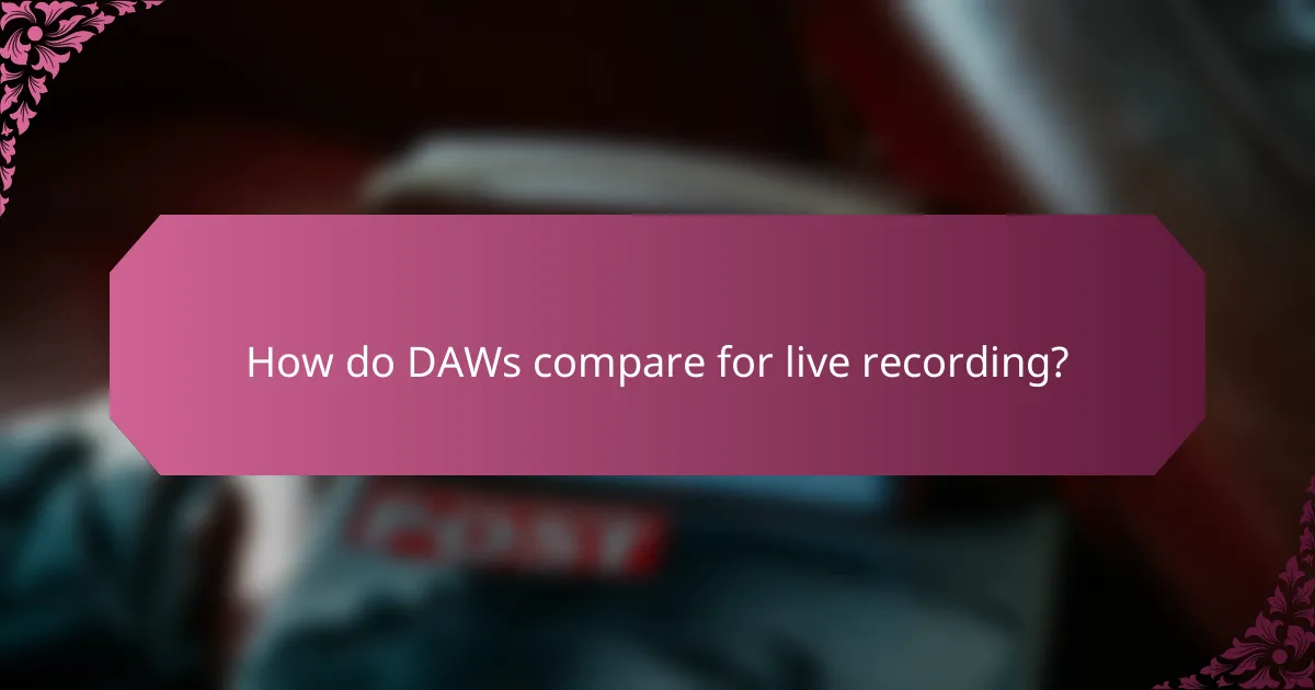 How do DAWs compare for live recording?