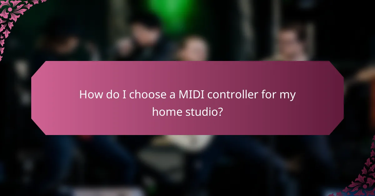 How do I choose a MIDI controller for my home studio?