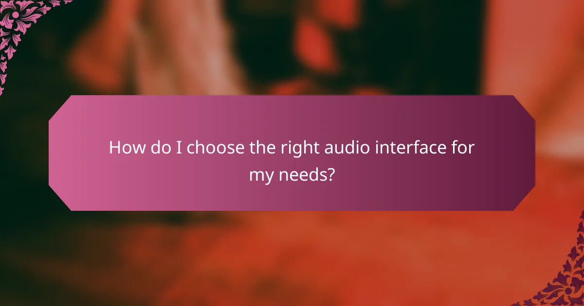 How do I choose the right audio interface for my needs?