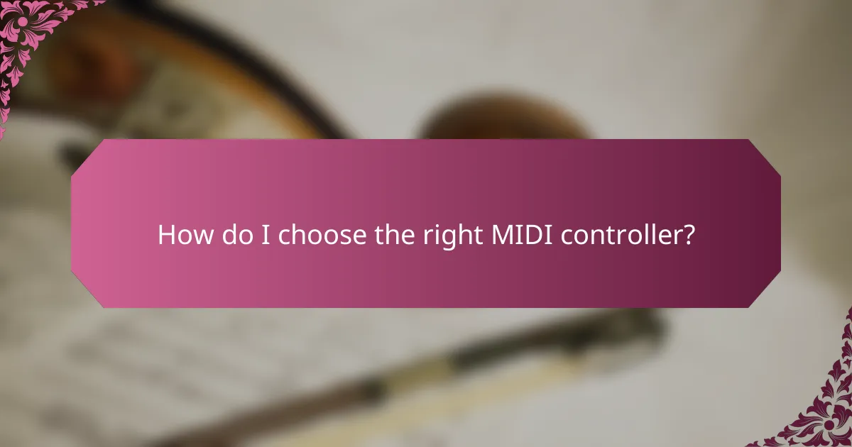 How do I choose the right MIDI controller?