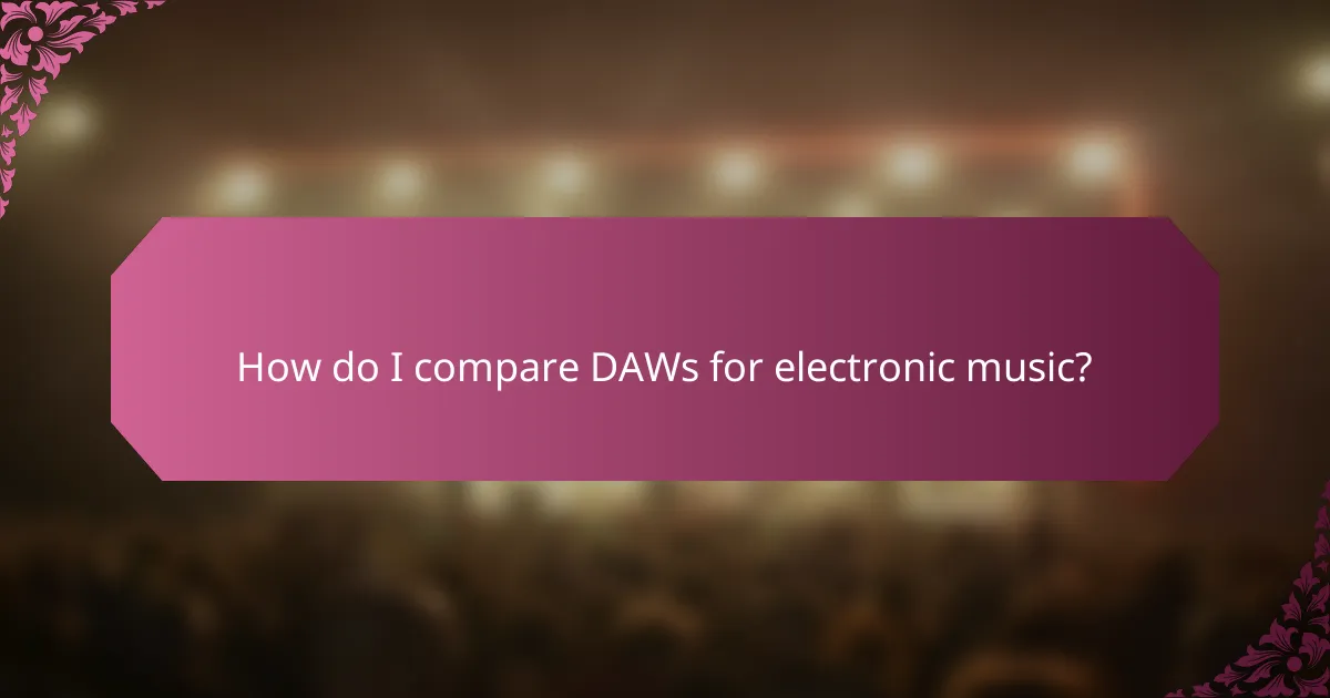 How do I compare DAWs for electronic music?