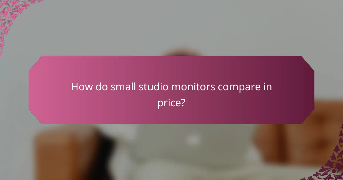 How do small studio monitors compare in price?