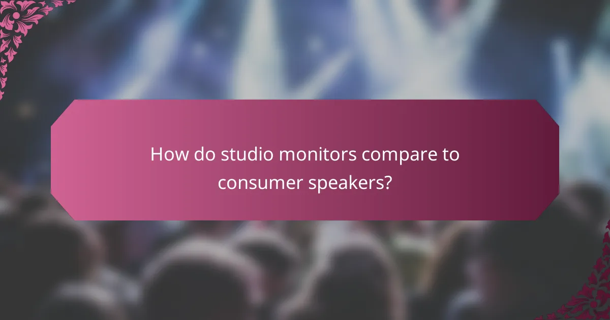 How do studio monitors compare to consumer speakers?