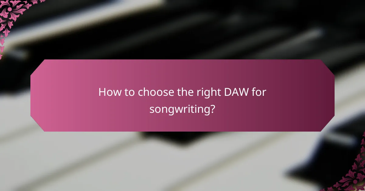 How to choose the right DAW for songwriting?