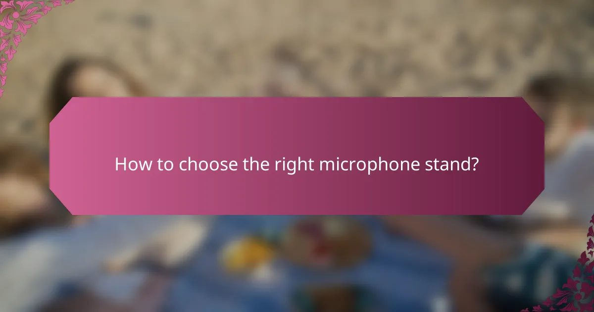 How to choose the right microphone stand?