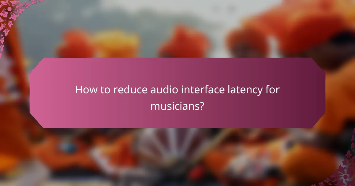 How to reduce audio interface latency for musicians?