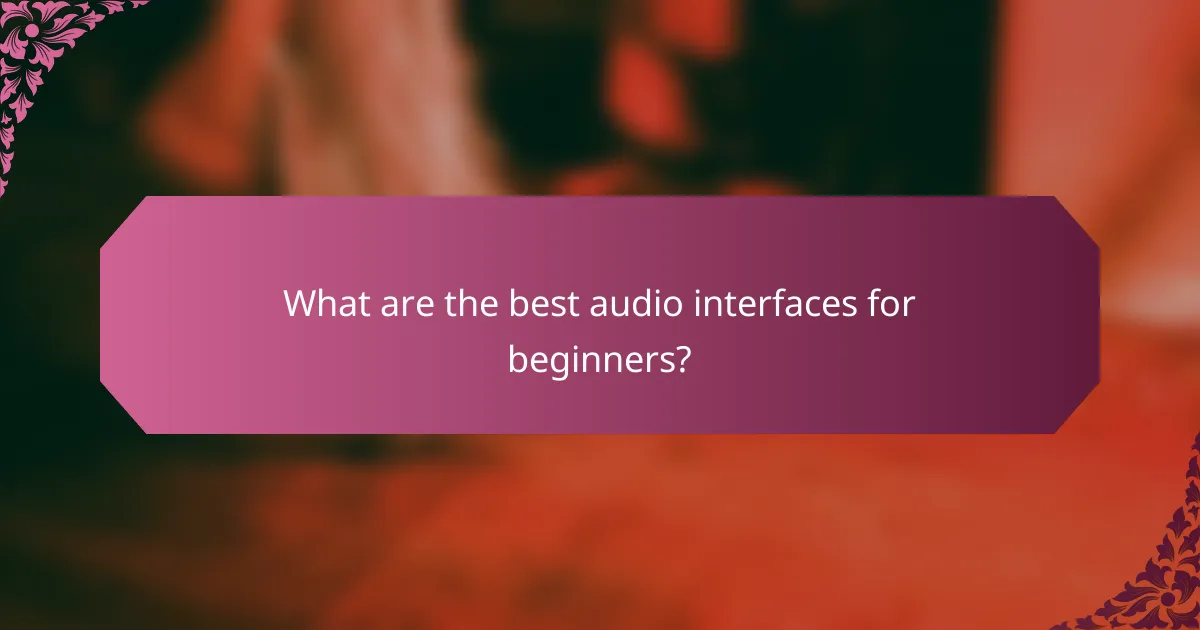 What are the best audio interfaces for beginners?