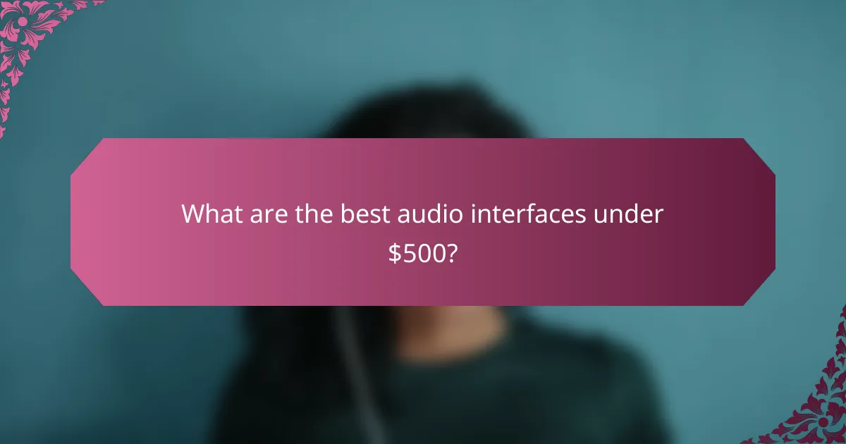 What are the best audio interfaces under $500?