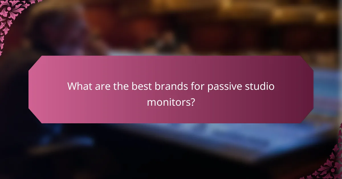 What are the best brands for passive studio monitors?