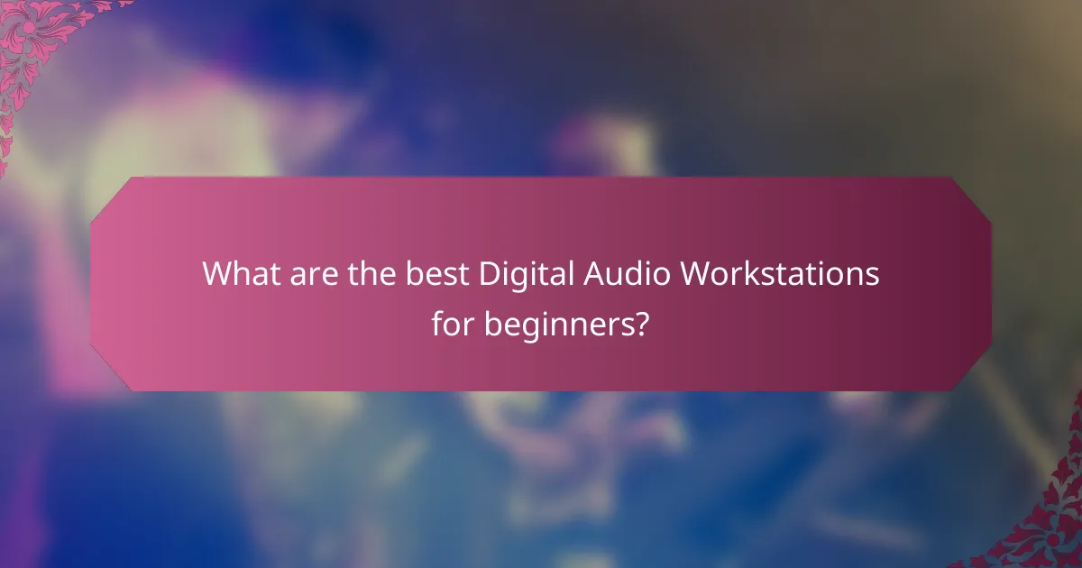 What are the best Digital Audio Workstations for beginners?