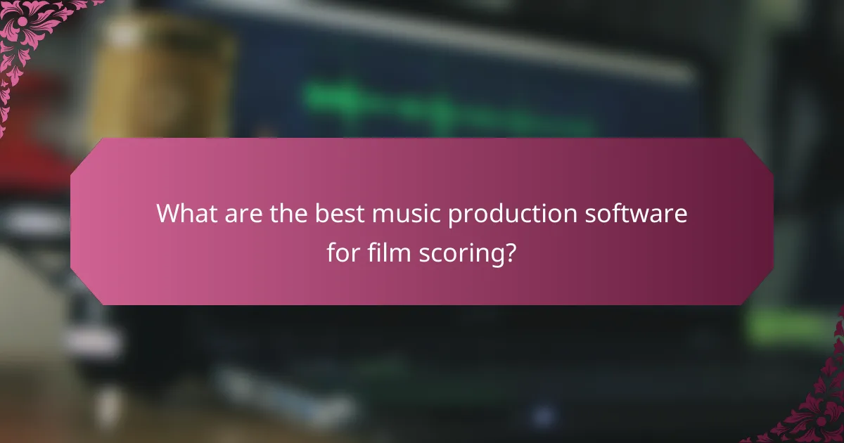 What are the best music production software for film scoring?