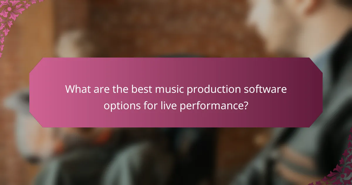 What are the best music production software options for live performance?