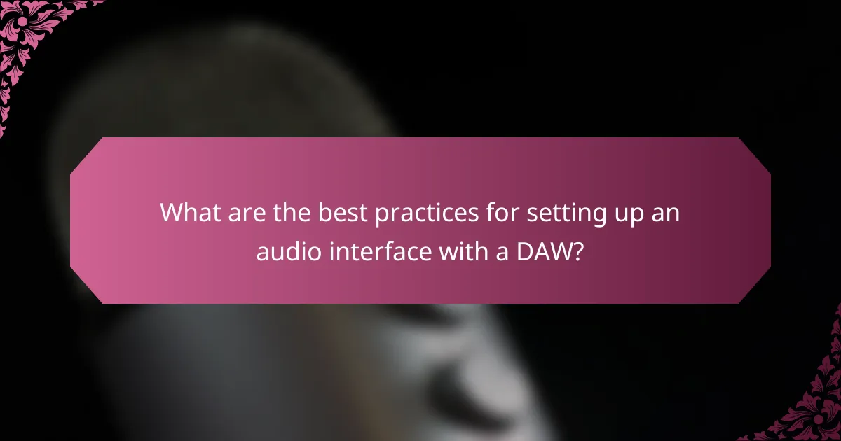 What are the best practices for setting up an audio interface with a DAW?