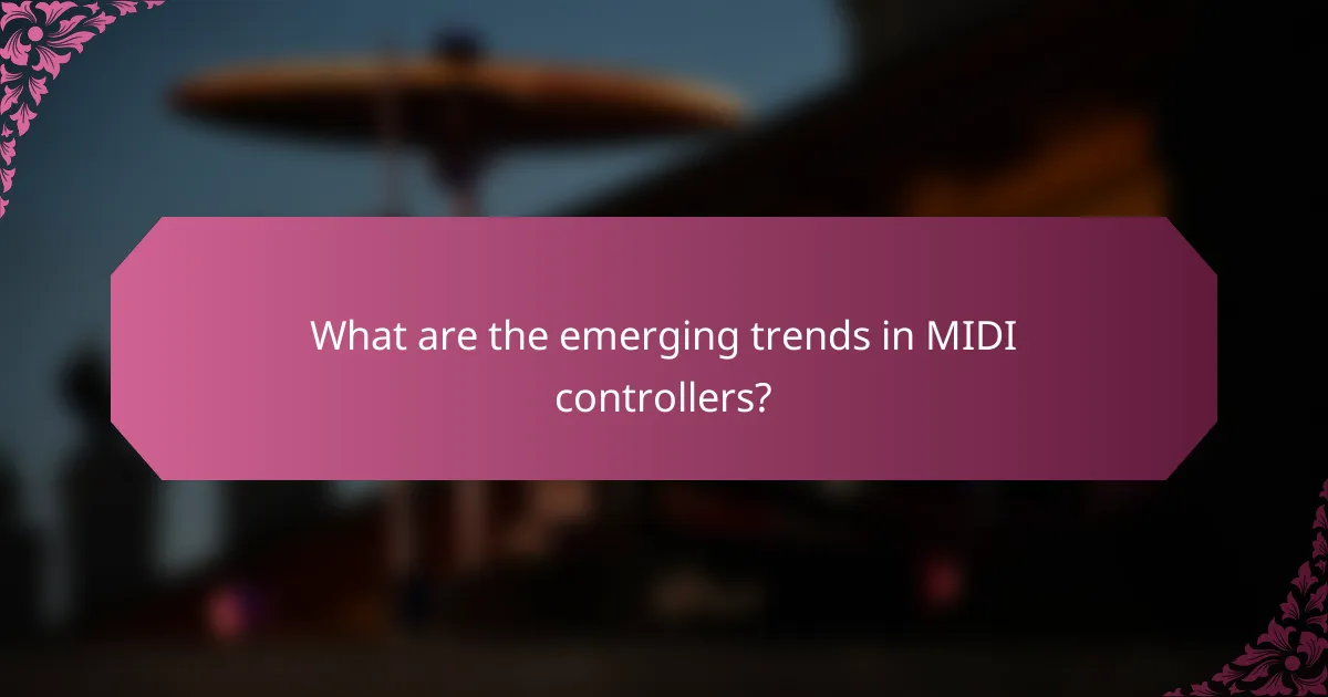 What are the emerging trends in MIDI controllers?