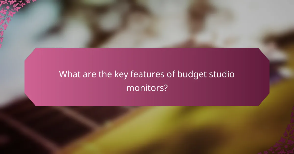 What are the key features of budget studio monitors?