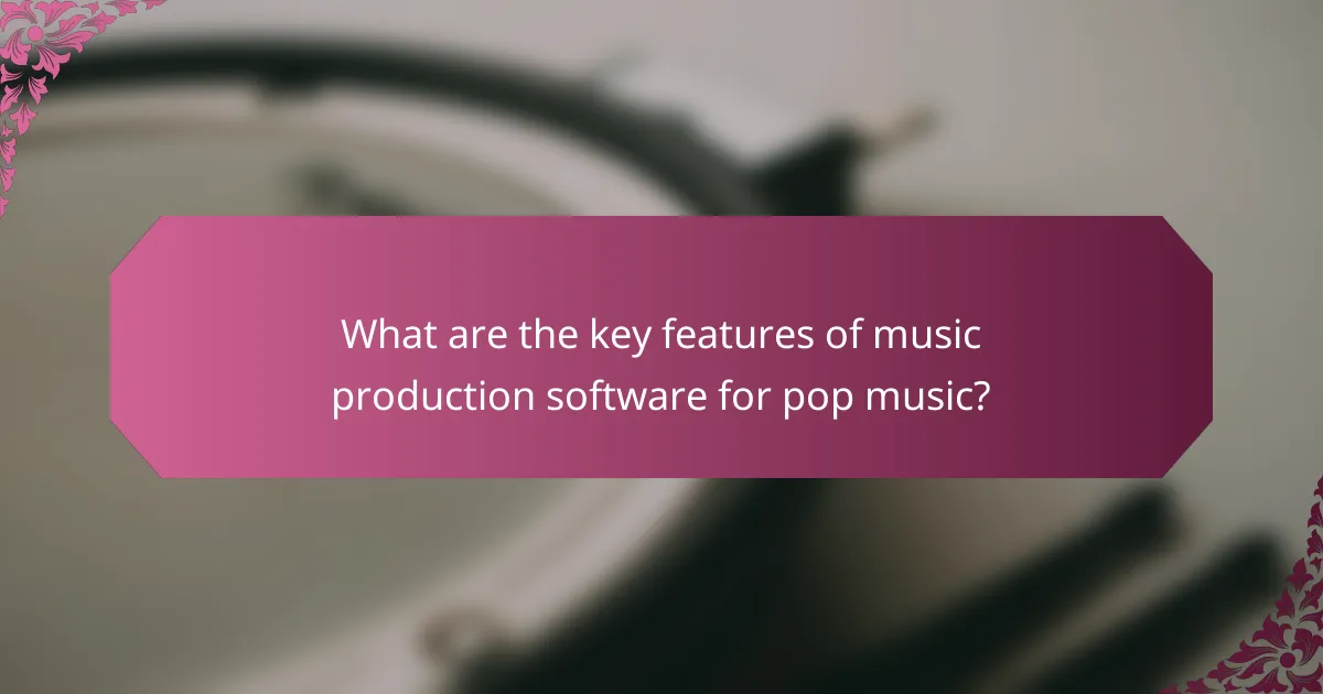 What are the key features of music production software for pop music?
