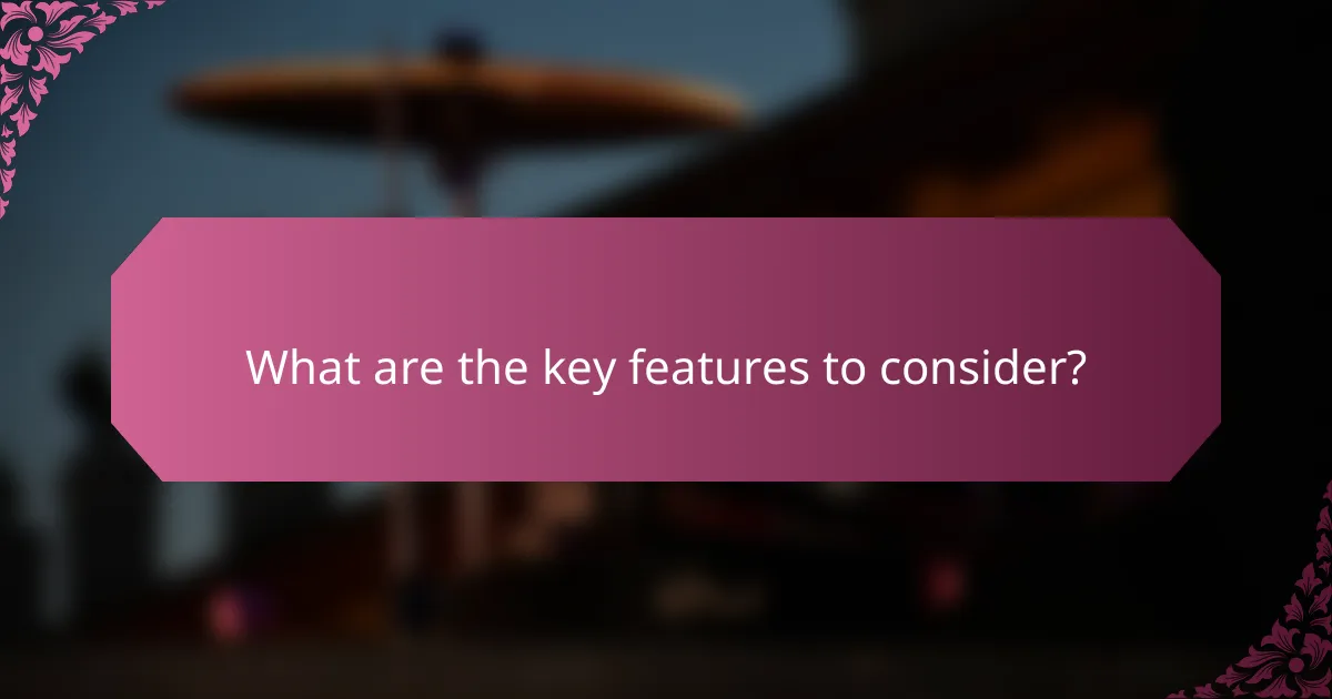 What are the key features to consider?