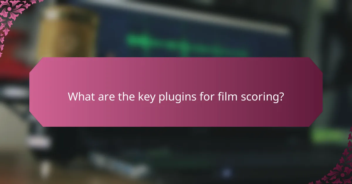 What are the key plugins for film scoring?