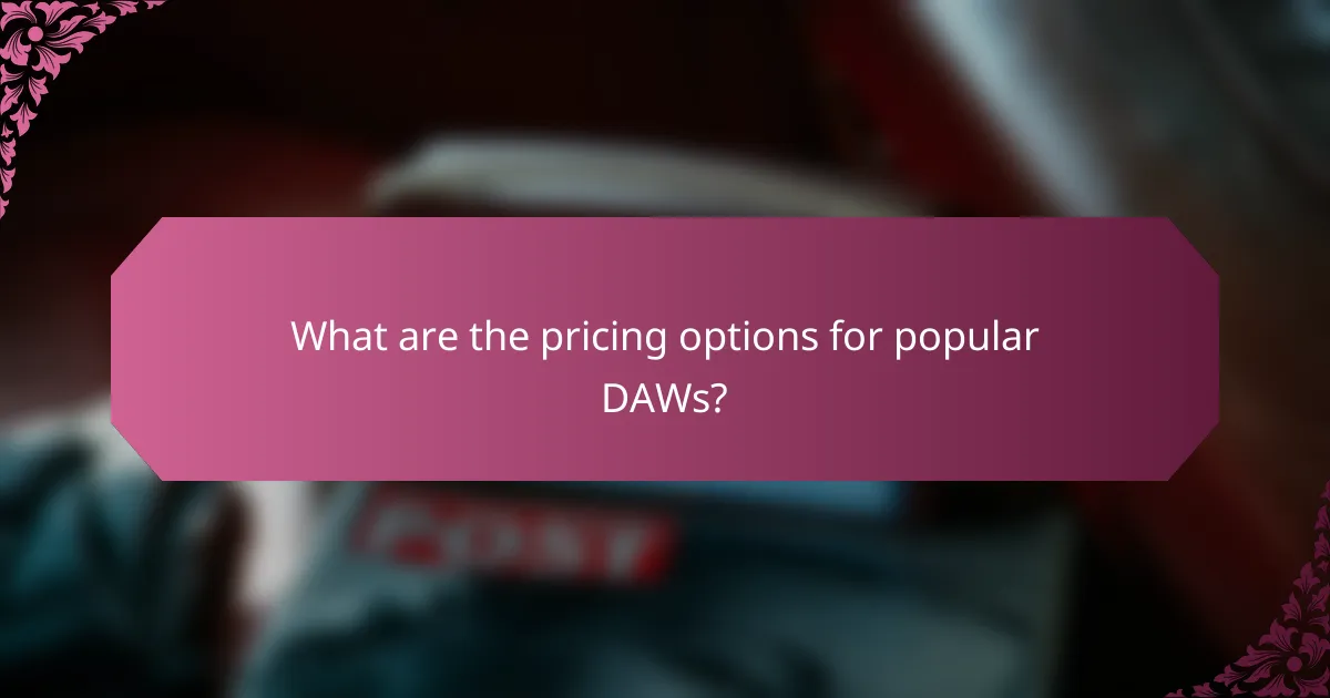 What are the pricing options for popular DAWs?
