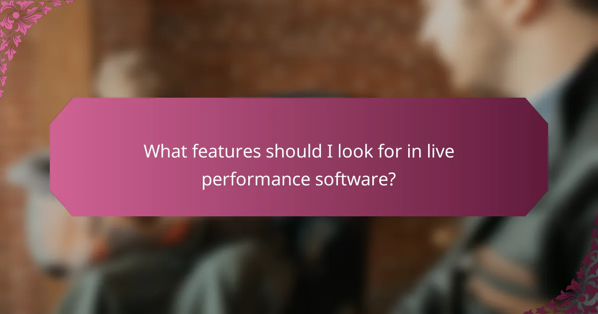 What features should I look for in live performance software?