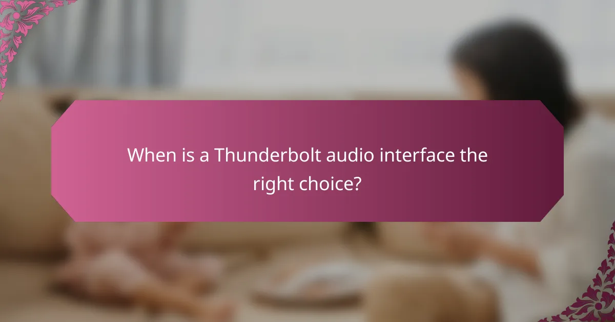 When is a Thunderbolt audio interface the right choice?